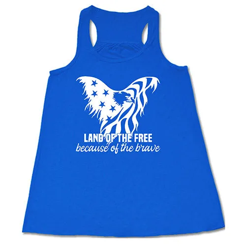 Land Of The Free Because Of The Brave Shirt